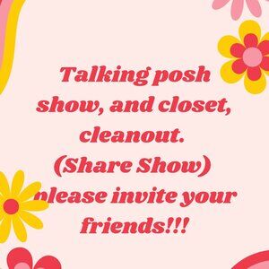 Talking posh show, closet clean out. Please come join!!! Invite your friends.